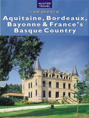 cover image of Aquitaine, Bordeaux, Bayonne & France's Basque Country